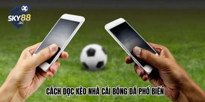 Cách đọc kèo nhà cái bóng đá phổ biến
