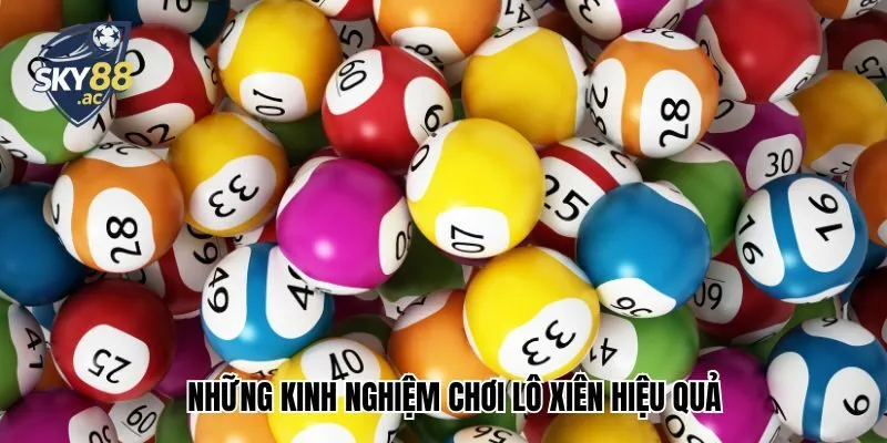 Những kinh nghiệm chơi lô xiên hiệu quả ăn thưởng cực khủng