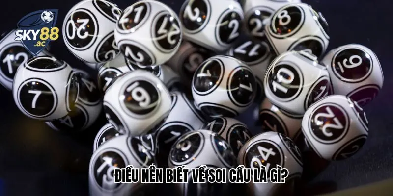 Điều nên biết về soi cầu là gì?