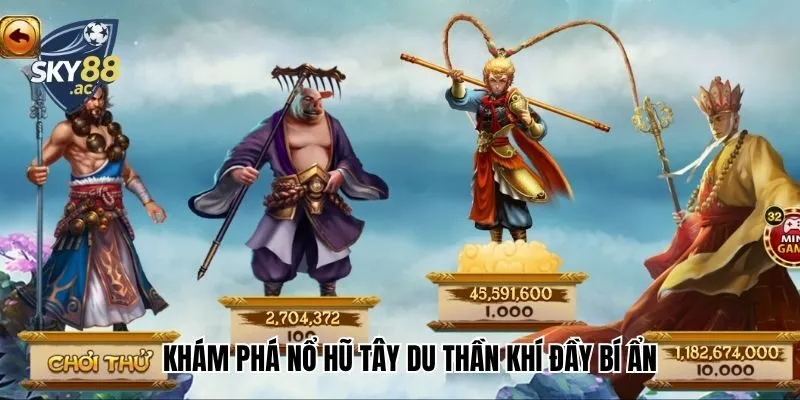 Khám phá nổ hũ Tây Du Thần Khí đầy bí ẩn