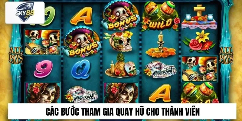 Các bước tham gia quay hũ tại sân chơi cá cược cho thành viên