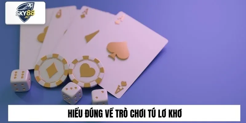 Từ A– Z Cách Chơi Tú Lơ Khơ Sky88 Dễ Hiểu Dành Cho Người Mới