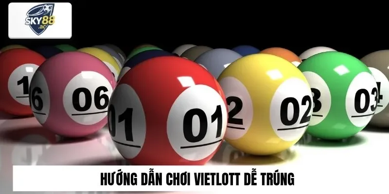 Hướng dẫn chơi vietlott dễ trúng tiền